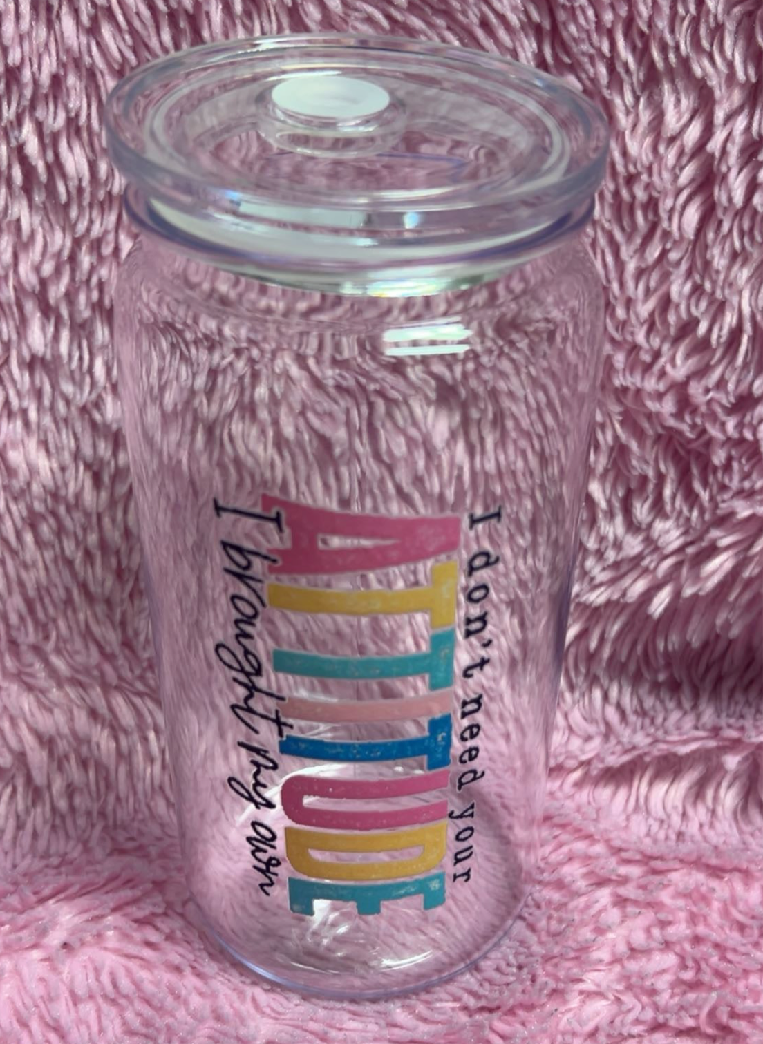 I Don’t Need Your Attitude Cup